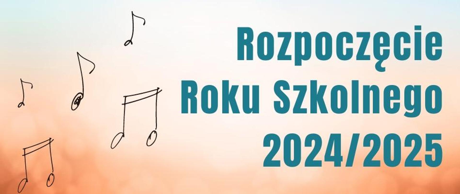 Pomarańczowe gradientowe tlo, po lewej stronie nutki w kolorze czarnym. Po prawej tekst w kolorze ciemnozielonym: Rozpoczęcie Roku Szkolnego 2024/2025