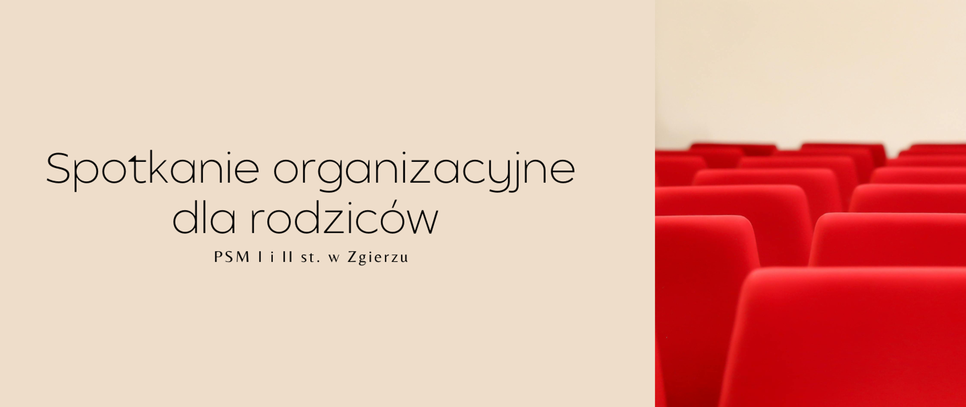 Grafika informująca o spotkaniu organizacyjnym dla rodziców w Państwowej Szkole Muzycznej I i II stopnia w Zgierzu. Po lewej stronie na jasnobeżowym tle znajduje się napis „Spotkanie organizacyjne dla rodziców” oraz nazwa szkoły. Po prawej stronie widoczne są rzędy czerwonych foteli w sali.