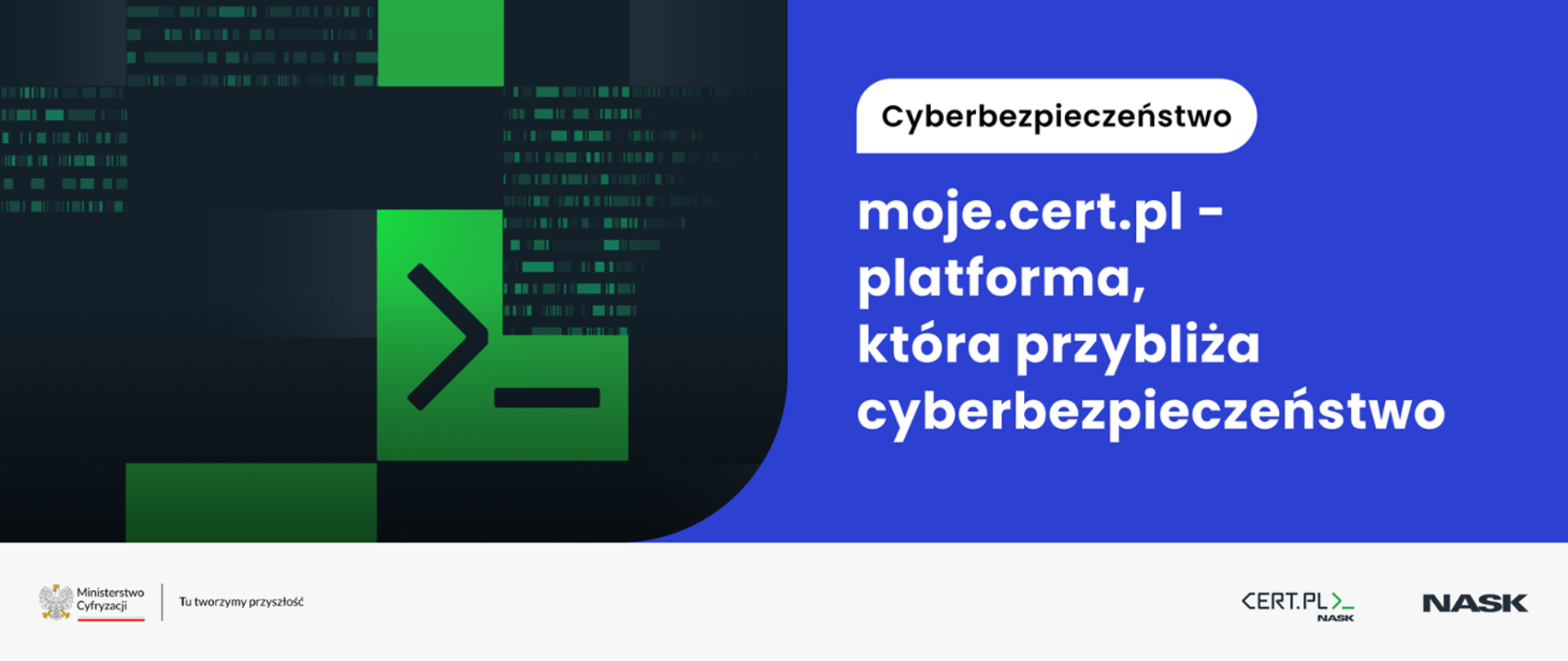 po prawej stronie napis Moje.cert.pl - platforma, która przybliża cyberbezpieczeństwo , po lewej na czarnym tle zielony znak ze strzałką. 
