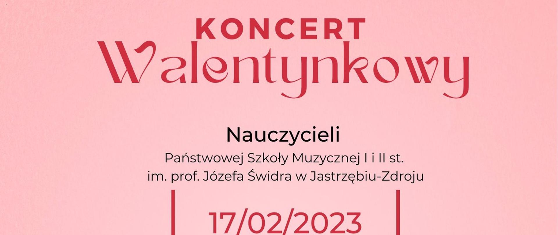 Plakat Koncert Walentynkowy Nauczycieli, 17 luty 2023 r. godz. 17.00, Sala Koncertowa PSM, wstęp bezpłatny, wejściówki do pobrania na portierni szkoły muzycznej w Jastrzębiu-Zdroju