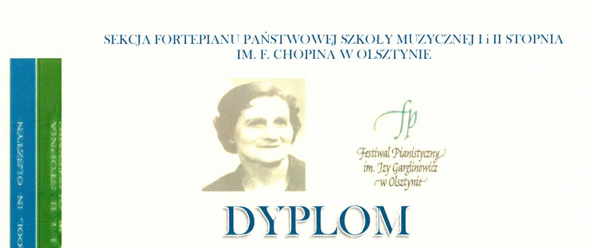 Dyplom: Od góry: Wizerunek patronki festiwalu, poniżej:Dyplom Laureata ze szczególnym wyróżnieniem w grupie III w XXIII Festiwalu Pianistycznym im.Izy Garglinowicz w Olsztynie otrzymuje Maria Szadejko Zespół Szkół Muzycznych w Gdańsku-Wrzeszczu, Szkoła Muzyczna II stopnia im.F.Chopina, nauczyciel Małgorzata Skitek-Staniszewska, na dole strony podpisy jury (nieczytelne) , Olsztyn 3-5.03.2023r.
