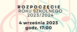 Plakat informujący o terminie i godzinie rozpoczęcia roku szkolnego. W centralnej części plakatu, czarną czcionką informacja z datą i dokładną godziną rozpoczęcia roku szkolnego 2023/2024. Tło przedstawia kolorową grafikę nut muzycznych. 