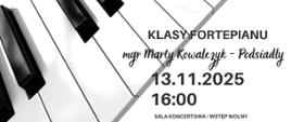 Plakat informacyjny dotyczący popisu klasy fortepianu mgr Marty Kowalczyk - Podsiadły odbywający się w dniu 13.11.2025 o godz. 16.00.