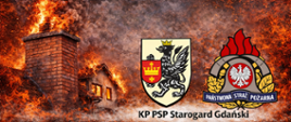 Zdjęcie przedstawia sztucznie wygenerowany obrazek na którym widać komin i dach domu objęty płomieniami, napis UWAGA! POŻARY KOMINÓW, oraz logo PSP i powiatu starogardzkiego