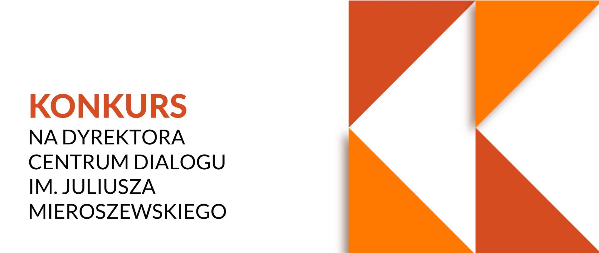 Konkurs na dyrektora Centrum Dialogu im. Juliusza Mieroszewskiego