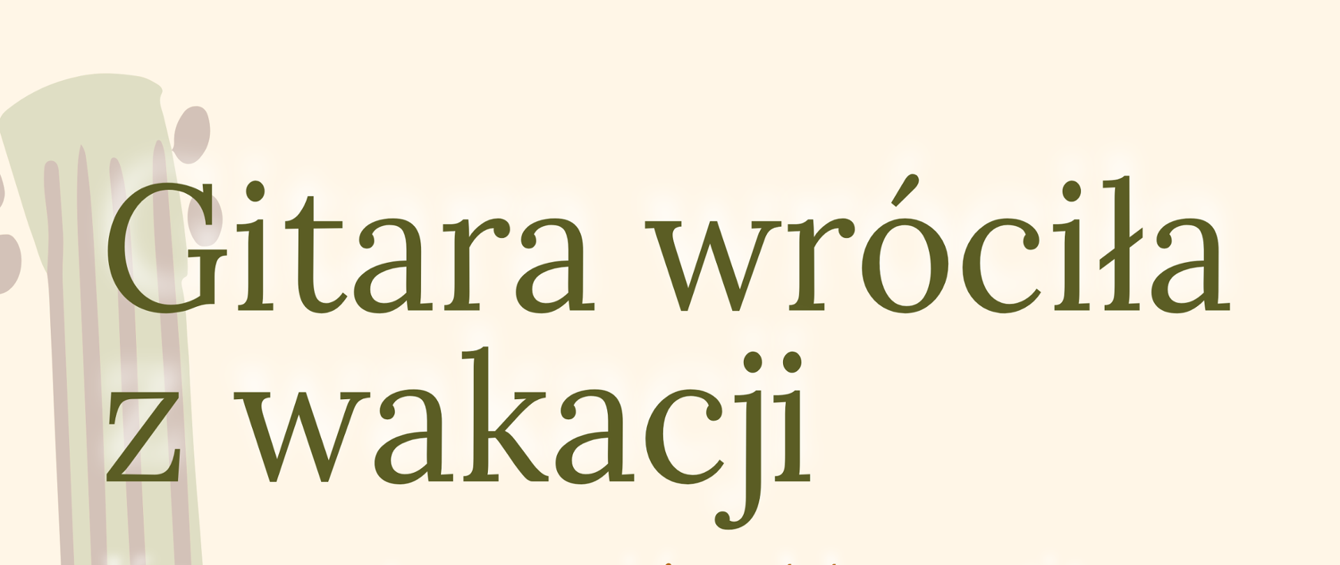 Gitara wróciła z wakacji - Koncert klasy gitary Witolda Kozakowskiego