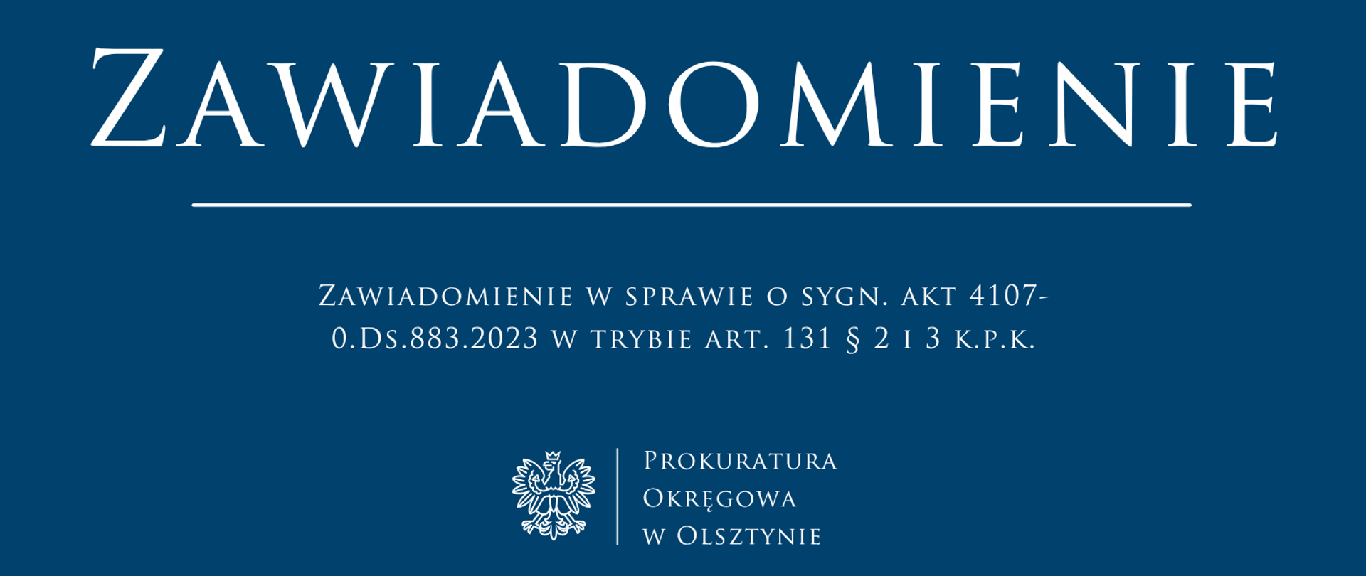 Zawiadomienie w sprawie o sygn. akt 4107-0.Ds.883.2023 w trybie art. 131 § 2 i 3 k.p.k.