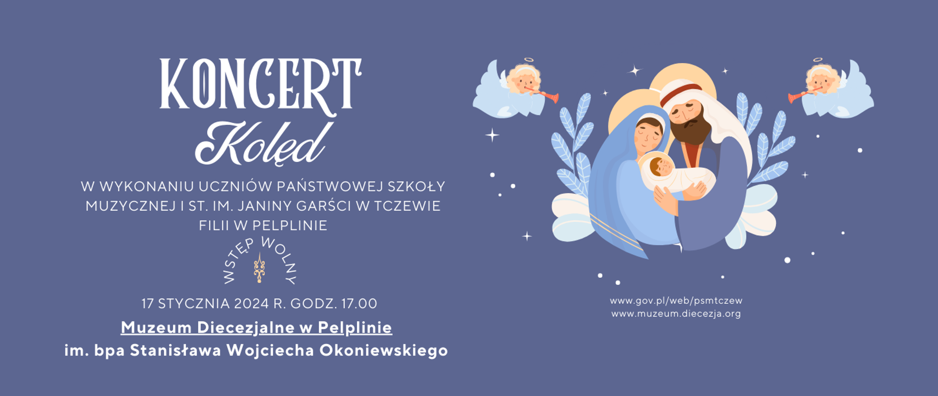 plakat Koncert Kolęd w wykonaniu uczniów państwowej szkoły muzycznej pierwszego stopnia imienia janiny garści w tczewie filii w pelplinie 17 stycznia 2024 godz 17 Muzeum Diecezjalne w Pelplinie