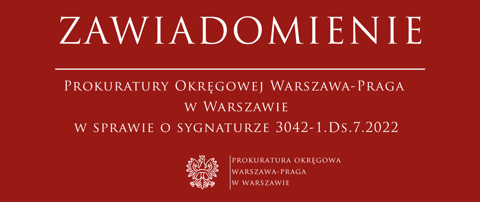 KOMUNIKAT
Prokuratury Okręgowej Warszawa-Praga w Warszawie
w sprawie o sygnaturze 3042-1.Ds.7.2022
