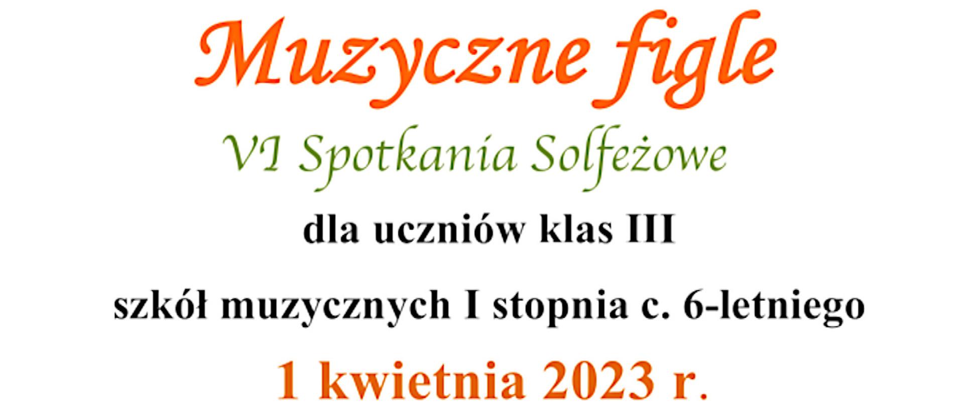 zdjęcie przedstawia na białym tle wielokolorowy napis muzyczne figle szóste spotkania solfeżowe dla uczniów klas trzecich szkół muzycznych pierwszego stopnia cyklu sześcioletniego pierwszy kwietnia 2023 roku