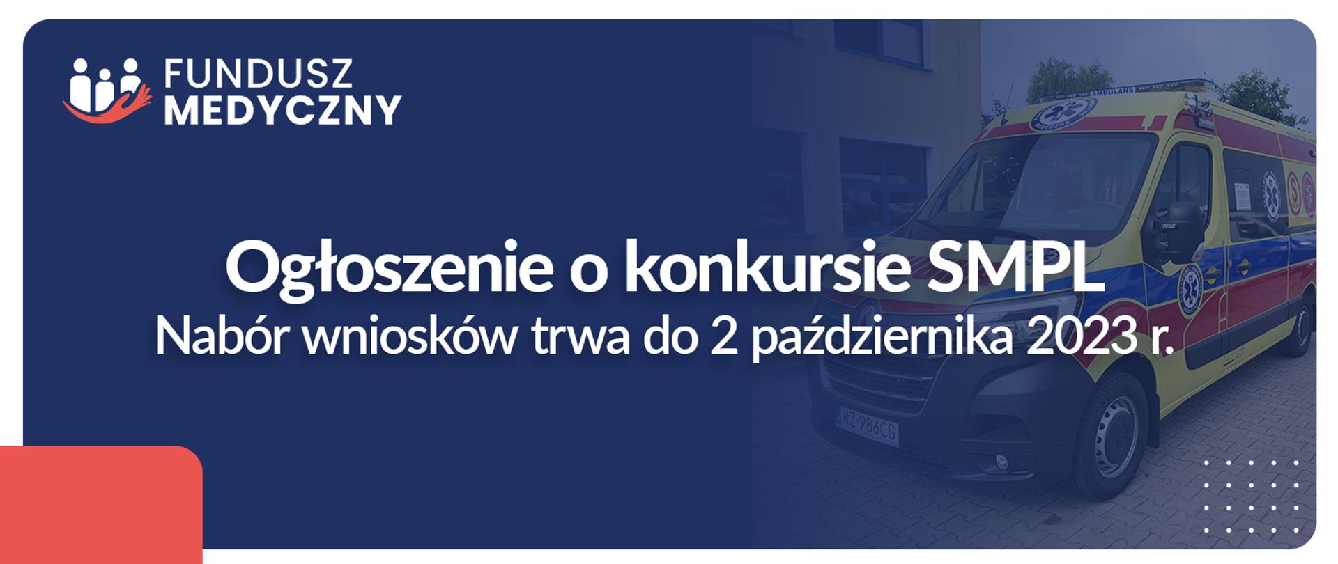 Ogłoszenie o konkursie SMPL. Nabór wniosków trwa do 2 października 2023 r. - Fundusz Medyczny