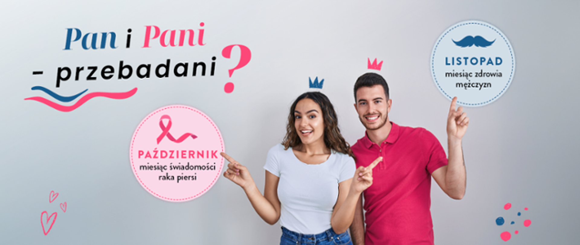 Pan i Pani przebadani? Październik - miesiąc świadomości raka piersi. Listopad miesiąc zdrowia mężczyzn.