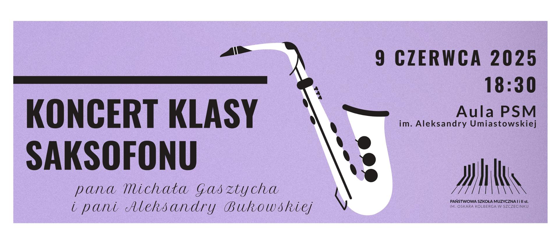 Fioletowy plakat z biało-czarnym saksofonem w centrum strony. Plakat promuje Koncert klasy saksofonu pana Michała Gasztycha i pani Aleksandry bukowskiej. Odbędzie się w Auli PSM 9 czerwca 2025 o godzinie 18:30. Ozdobiony jest czarnymi kropkami. Zawiera logo szkoły.