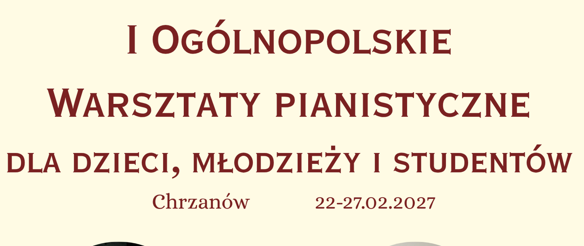 Afisz informujący o pierwszych warsztatach pianistycznych, które odbędą się w lutym 2027 roku w Chrzanowie. Na afiszu informacje dot. dat wydarzenia oraz pedagogów prowadzących warsztaty