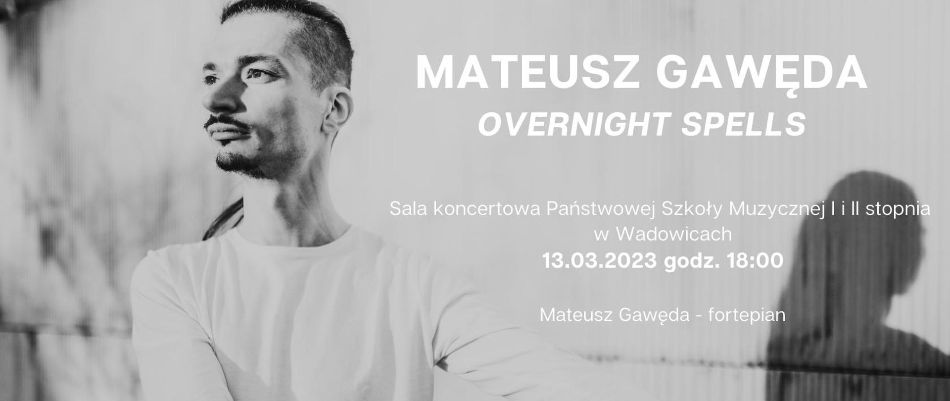 Koncert pianisty Mateusza Gawędy pt. "overnight spells" w Państwowej Szkole Muzycznej I i II stopnia w Wadowicach dnia 13.03.2023, godzina 18:00. Bilety do nabycia w sekretariacie szkoły, przedsprzedaż 25 zł, w dniu koncertu 35. Uczniowie mają wstęp wolny.