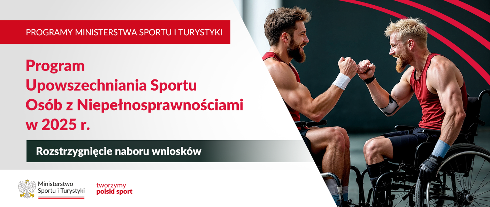Programu Upowszechniania Sportu Osób z Niepełnosprawnościami w 2025 r. Na zdjęciu są dwie osoby na wózkach inwalidzkich po prawej stronie. W dolnym lewym rogu jest logo ministerstwa i slogan