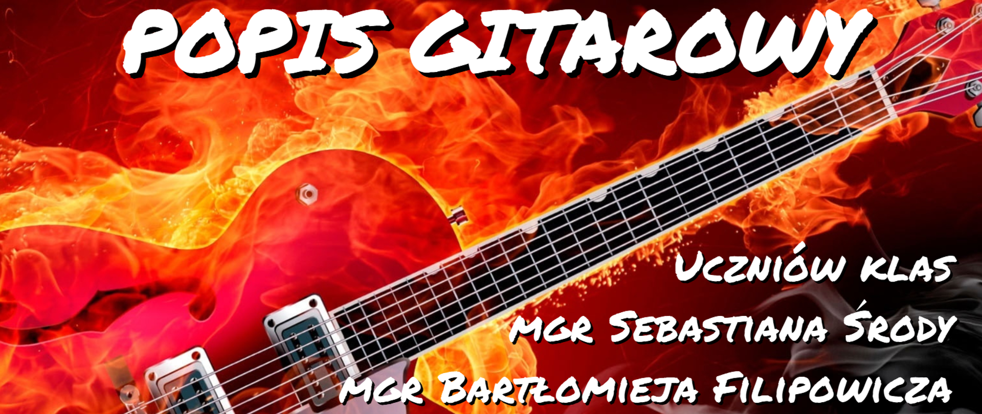 Grafika w ciemnoczerwonej kolorystyce przedstawiająca w aurze płomieni gitarę elektryczną. W lewym dolnym rogu znajduje się logo Państwowej Szkoły Muzycznej I stopnia im. W. Lutosławskiego w Bolesławcu. Na grafice znajdują się napisy w kolorze białym o treści: popis gitarowy uczniów klas Sebastiana Środy oraz Bartłomieja Filipowicza odbędzie się 5 grudnia 2022 r. o godz. 16.30 w auli PSM.