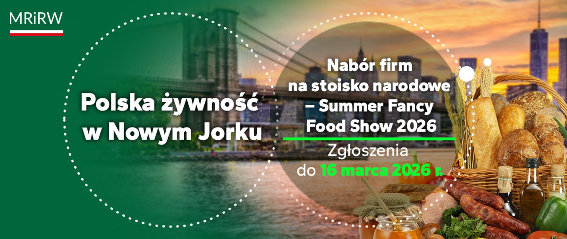 Polska żywność jedzie do Nowego Jorku. Rusza nabór na Summer Fancy Food Show 2026