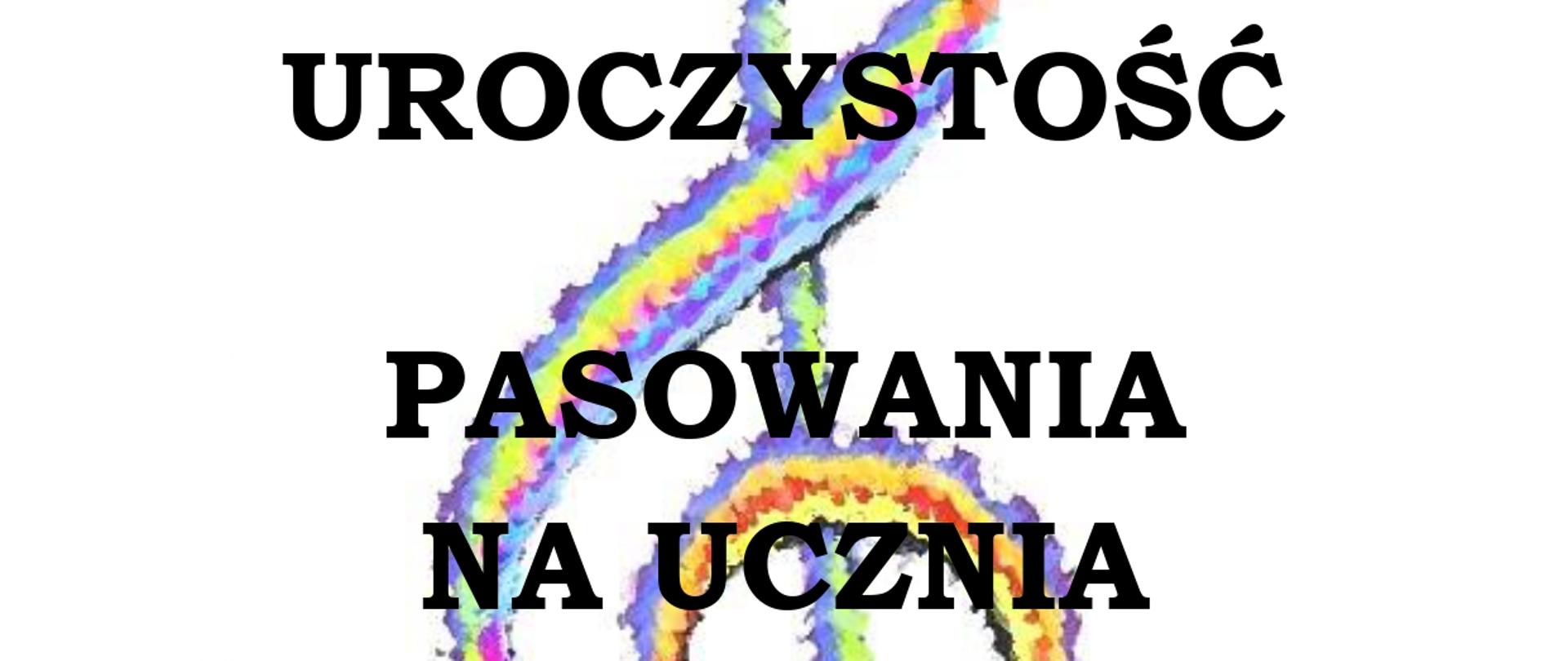 Na białym tle kolorowy klucz wiolinowy. W lewym górnym rogu logo Szkoły, poniżej tekst w kolorze czarnym "Uroczystość pasowania na ucznia odbędzie się 18 października (sobota) 2025 o godz. 10.00 klasa I a, I b, I e, o godz. 11.00 klasa I c, I d, w auli. Zapraszamy uczniów, rodziców i nauczycieli".