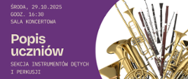 Grafika przedstawia zbliżenie na instrumenty dęte drewniane i blaszane. Tło plakatu jest w intensywnym fioletowym kolorze, który kontrastuje z metalicznym blaskiem instrumentów. Po lewej stronie widnieje jasny napis „Popis uczniów – Sekcja instrumentów dętych i perkusji” wraz z datą i miejscem wydarzenia.