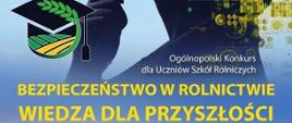 Konkurs „Bezpieczeństwo w Rolnictwie – Wiedza dla Przyszłości”