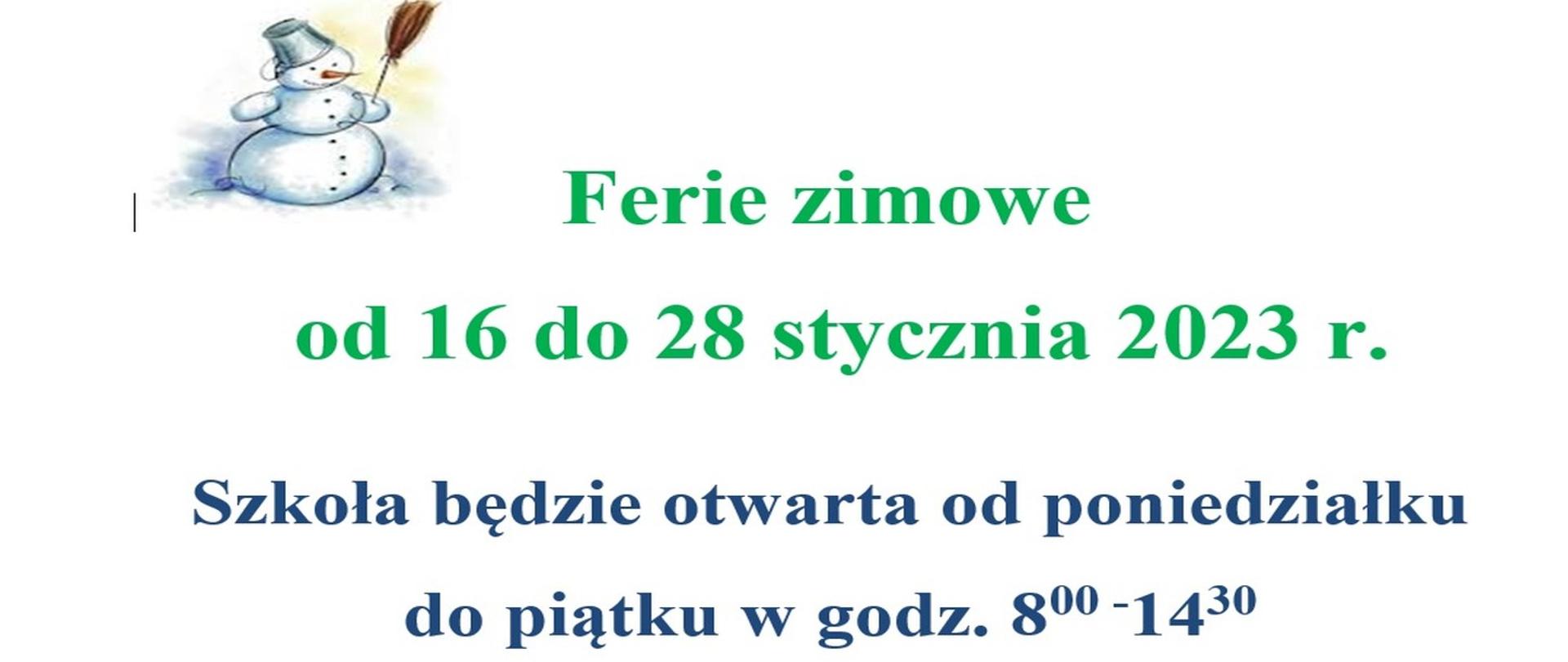 zdjęcie na białym tle w lewym górnym rogu przedstawia bałwana z wiadrem na głowie i miotłą, a centralnie na całej szerokości znajduje się napis ferie zimowe od 16 do 28 stycznia 2023 r. szkoła będzie otwarta od poniedziałku do piątku w godz 8:00 -14:30