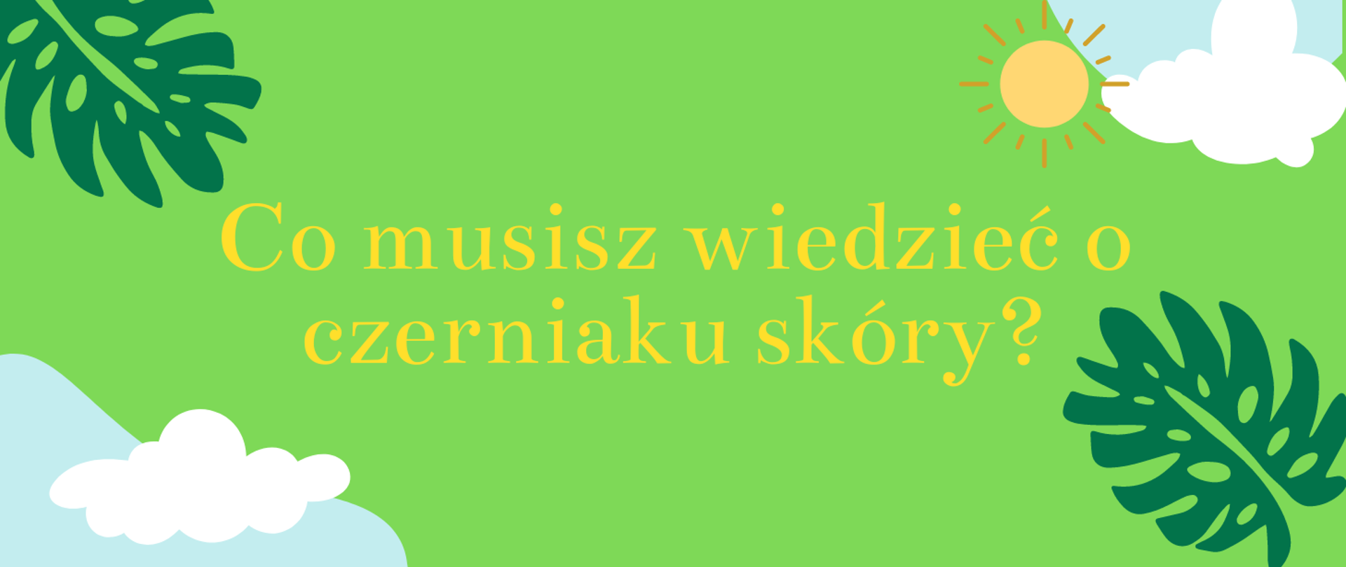 Co musisz wiedzieć o czerniaku skóry
