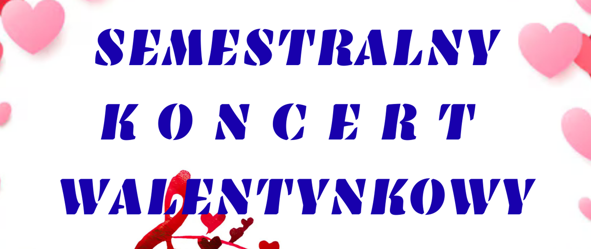 Biały plakat, różowo-czerwone serca różnej wielkości, granatowe napisy.
