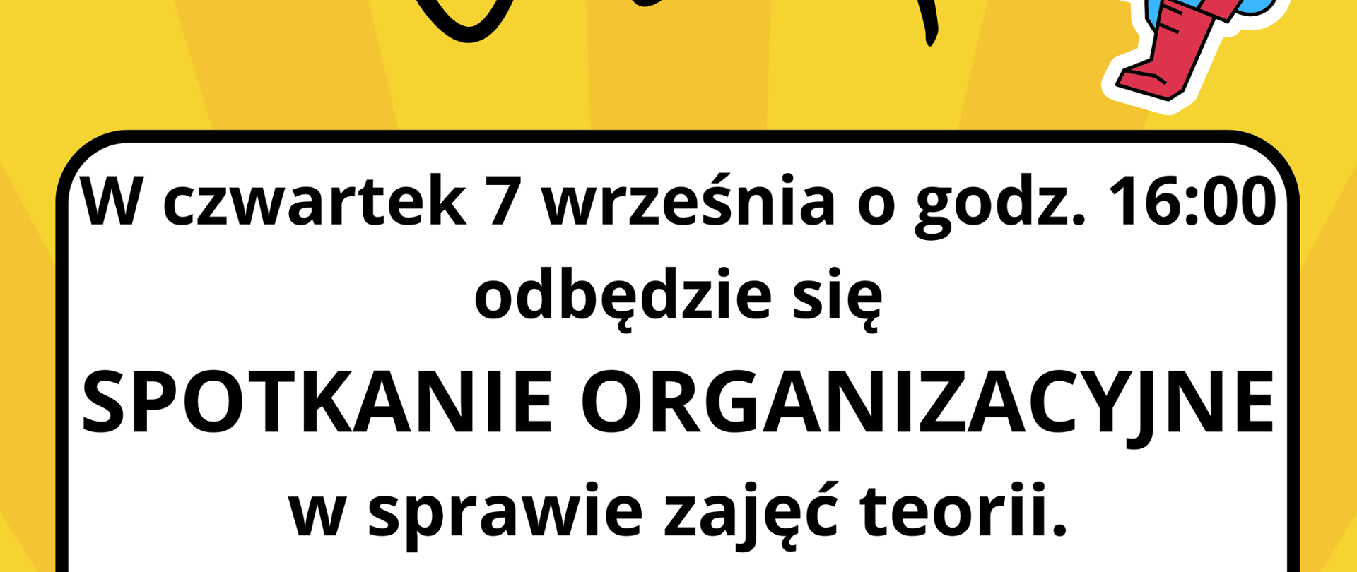 W czwartek 7 września o godz. 16:00 odbędzie spotkanie organizacyjne w sprawie zajęć z teorii.