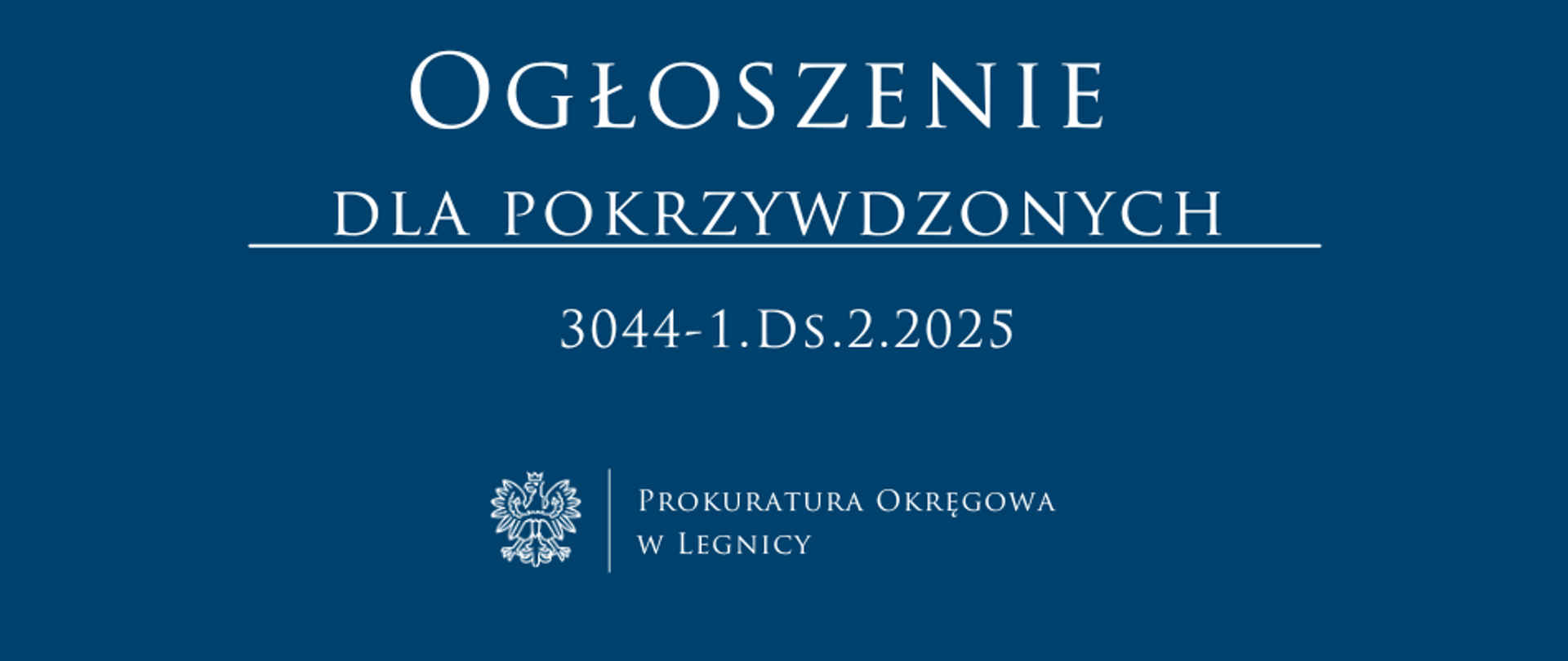 Ogłoszenie dla pokrzywdzonych w śledztwie Prokuratury Okręgowej w Legnicy o sygn. akt 3044-1.Ds.2.2025, poprzednia sygn. PO I Ds 25.2021