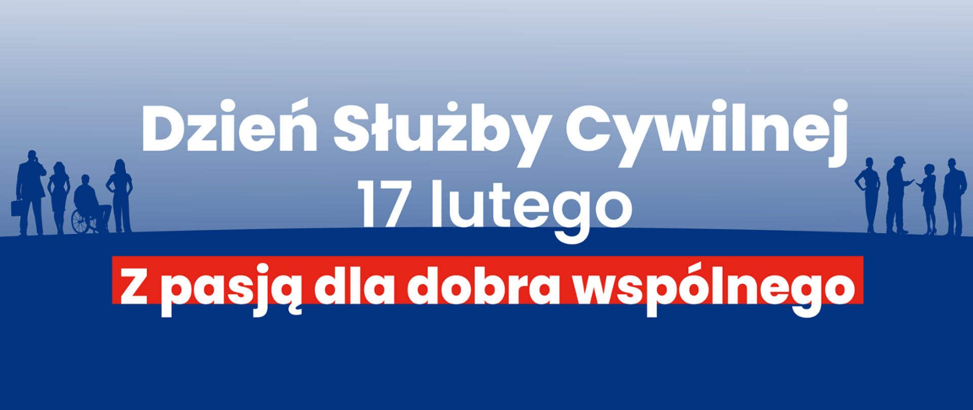 Banner w odcieniach niebieskiego z napisem: "Dzień Służby Cywilnej - 17 lutego". Poniżej, na czerwonym pasku, hasło: "Z pasją dla dobra wspólnego". Po bokach widoczne sylwetki postaci symbolizujące pracowników służby cywilnej. 