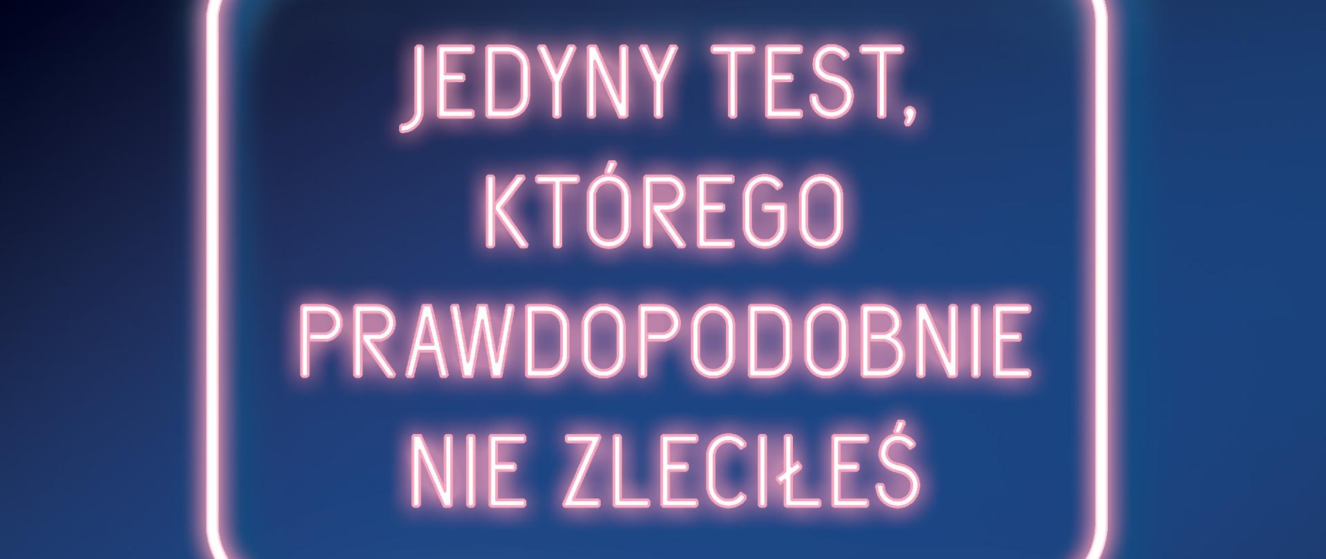 Zdjęcie przedstawia plakat dotyczący kampanii "Jedyny taki test" 