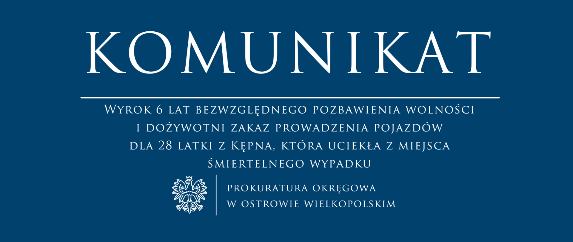 Wyrok 6 lat bezwzględnego pozbawienia wolności i dożywotni zakaz prowadzenia pojazdów dla 28 latki z Kępna, która uciekła z miejsca śmiertelnego wypadku