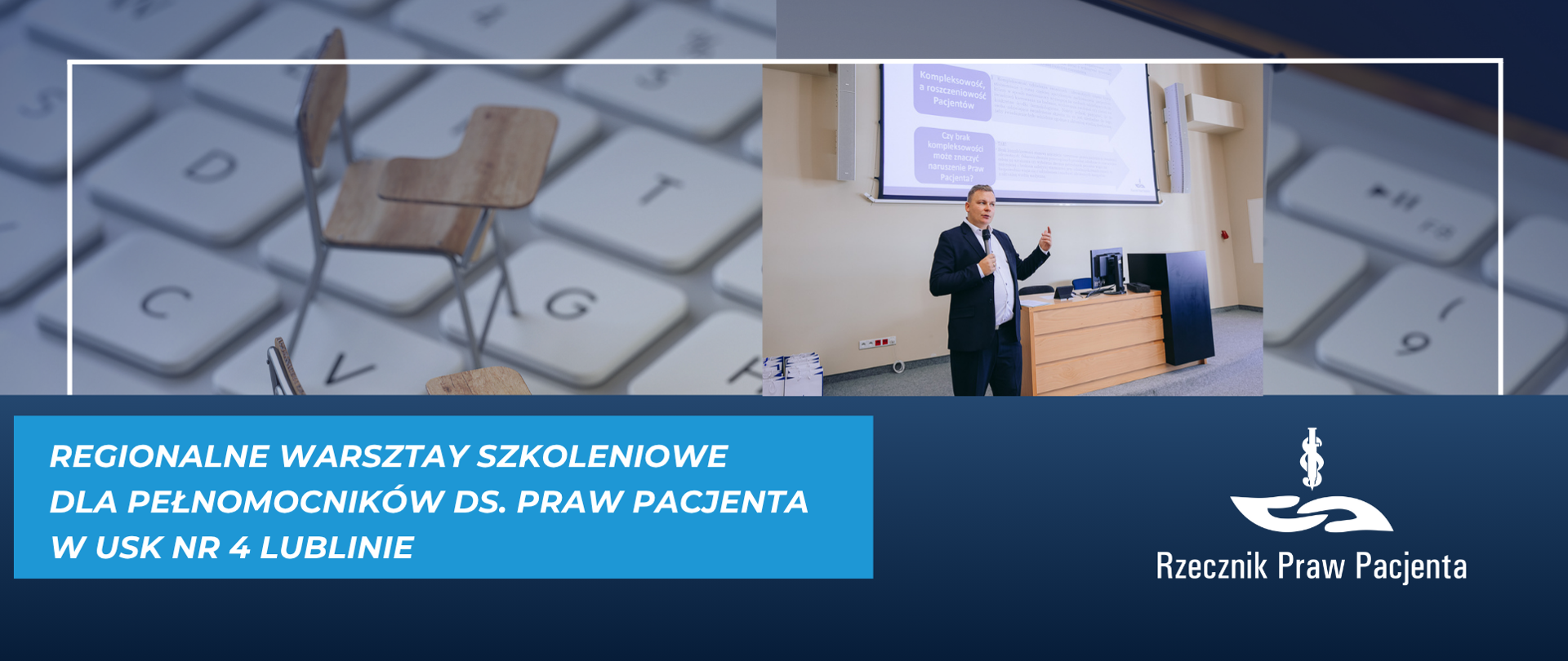 Grafika przedstawia klawiaturę, na której stoją trzy małe krzesełka drewniane oraz zdjęcie jednego z prelegentów w trakcie prezentacji. Pod spodem biały napis na niebieskim pasku Regionalne warsztaty szkoleniowe dla pełnomocników ds. praw pacjenta w USK nr 4 w Lublinie. W prawym dolnym rogu białe logo Rzecznika Praw Pacjenta na granatowym tle.