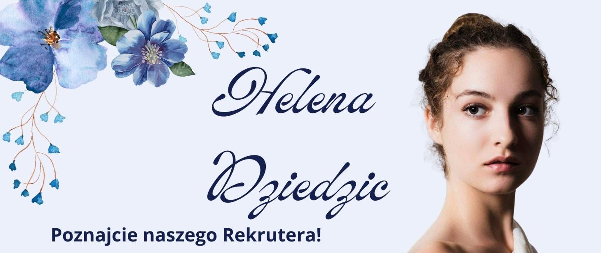 Helena Dziedzic - plakat, poznajcie naszego rekrutera. Po prawej stronie portret Heleny, po lewej kwiaty.
