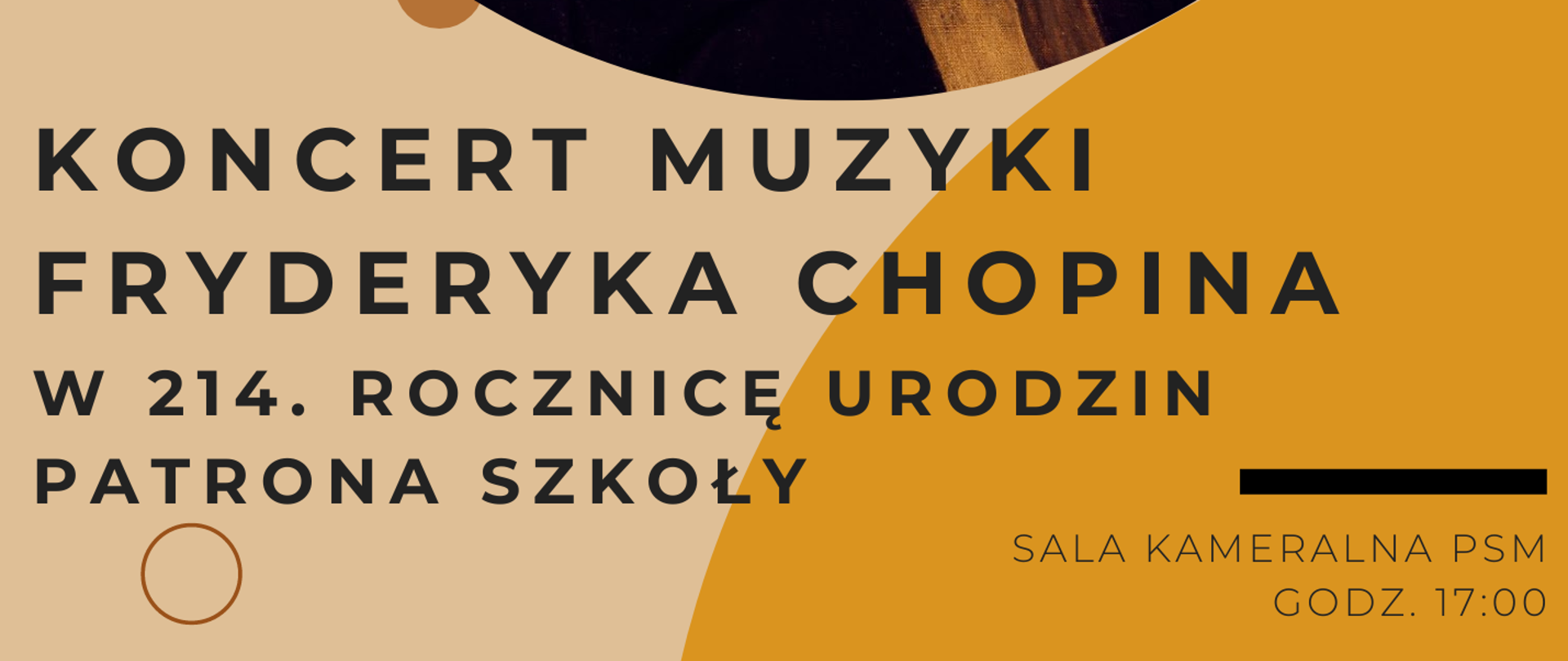 Plakat promujący Koncert Muzyki Fryderyka Chopina zawierający informację na temat terminu i miejsca koncertu, w centralnej części plakatu grafika przedstawiająca kompozytora, w prawym górnym rogu logo Szkoły
