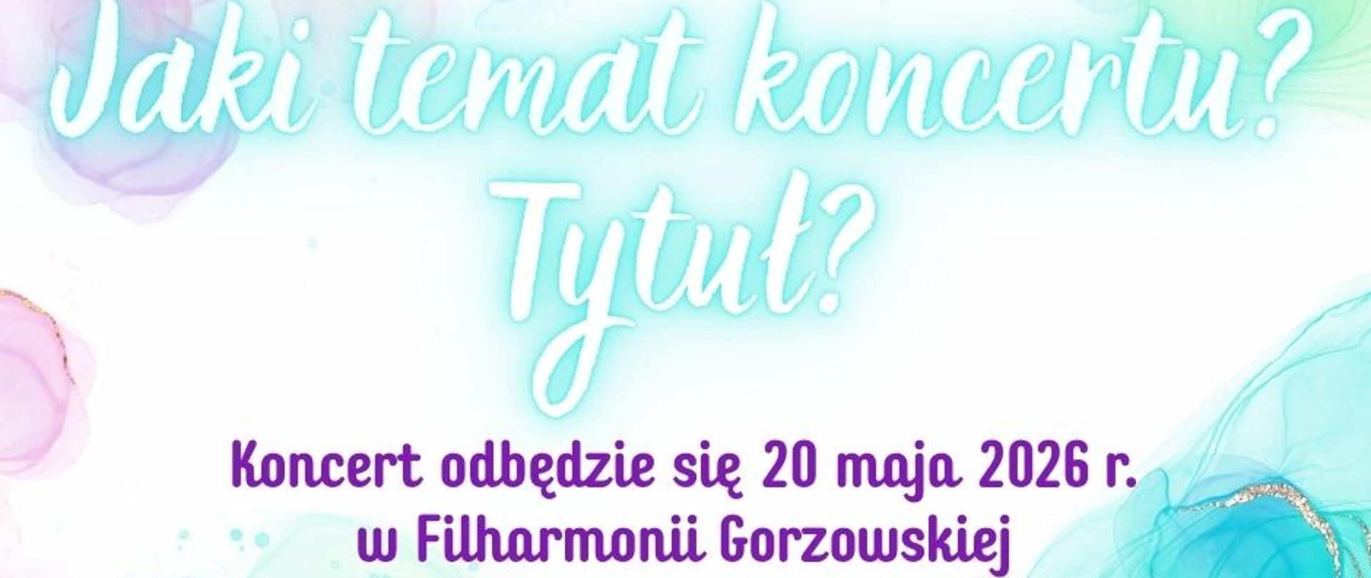 Zdjęcie przedstawia prośbę samorządu uczniowskiego o wybór tematu koncertu, który odbędzie się 20 maja 2026 roku
