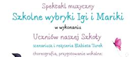 Plakat informacyjny Państwowej Szkoły Muzycznej I i II stopnia im. Ignacego Jana Paderewskiego w Stalowej Woli zapraszający na spektakl muzyczny „Szkolne wybryki Igi i Mariki” w wykonaniu uczniów szkoły; podano: scenariusz i reżyseria Elżbieta Turek, choreografia i przygotowanie wokalne Joanna Herdzik-Kuca; wydarzenie odbędzie się 22 kwietnia o godz. 17.00 podczas Dnia otwartego szkoły w auli szkoły; na plakacie znajdują się kolorowe ilustracje dzieci, nut i instrumentów muzycznych na pięciolinii, drzew, pagórków, królika oraz postaci z różdżką i motyla.