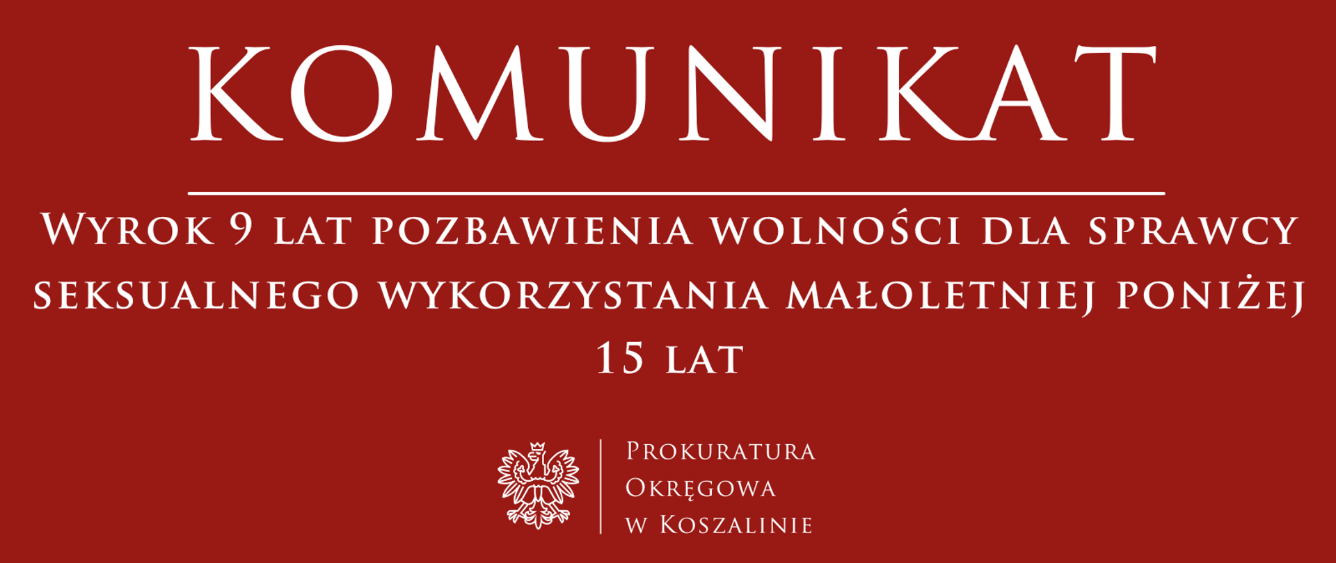Wyrok 9 lat pozbawienia wolności dla sprawcy seksualnego wykorzystania małoletniej poniżej 15 lat