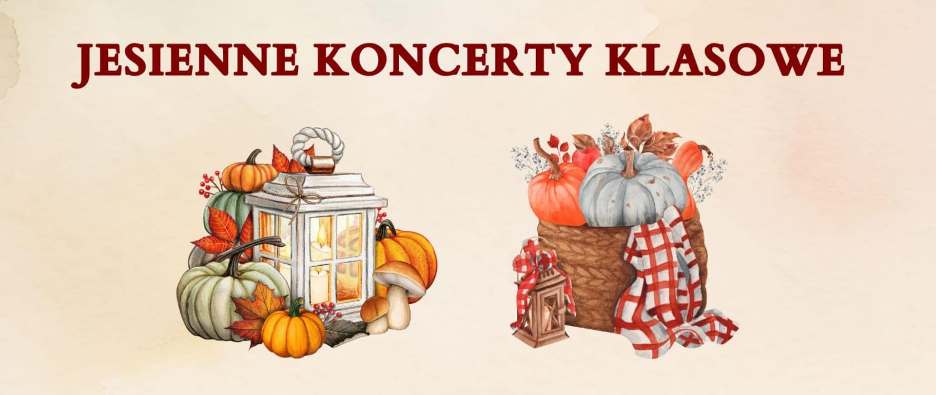 Plakat w kolorach jesieni. Napis "Jesienne koncerty klasowe" i pod spodem rysunek swiecącej latarni i dynie oraz kosz z dyniami.