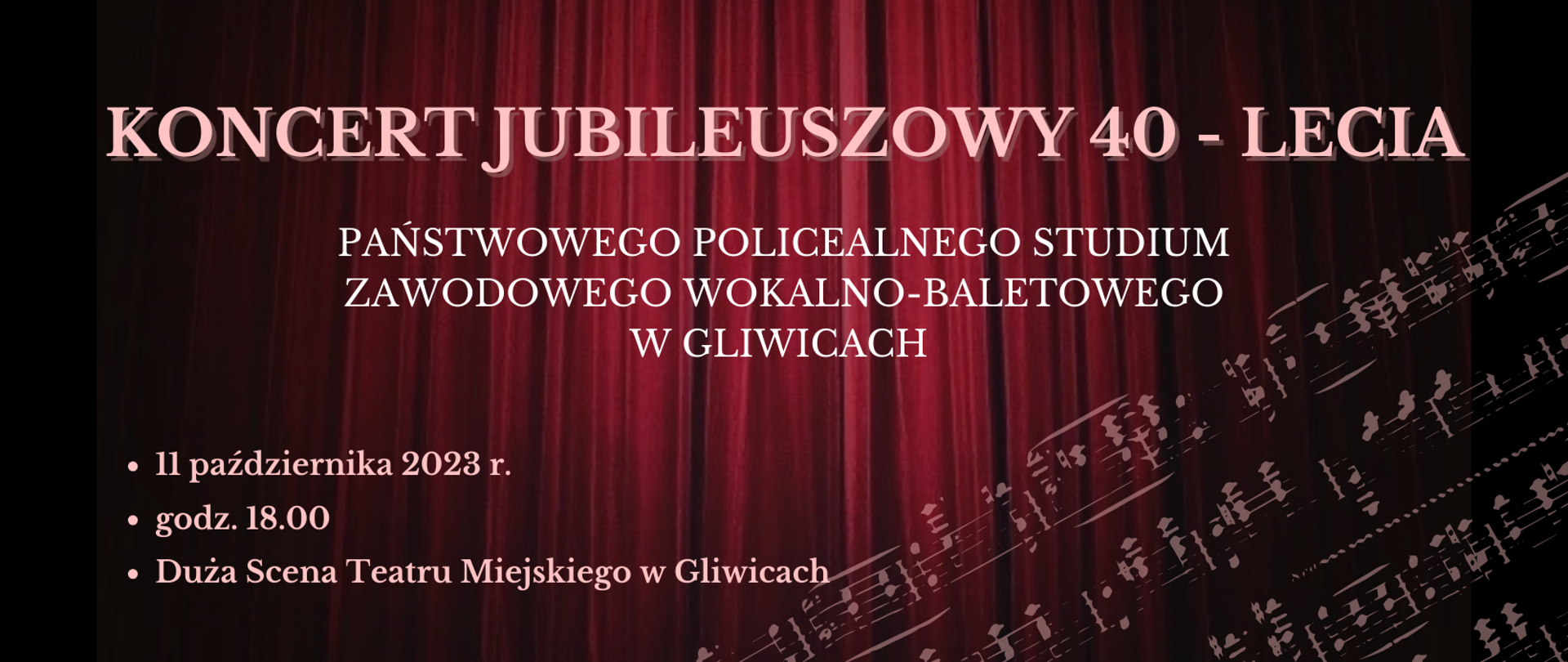 Koncert jubileuszowy 40-lecia 11.10.2023 godz. 18, duża scena Teatru Miejskiego w Gliwicach (informacje na czarno-bordowym tle)