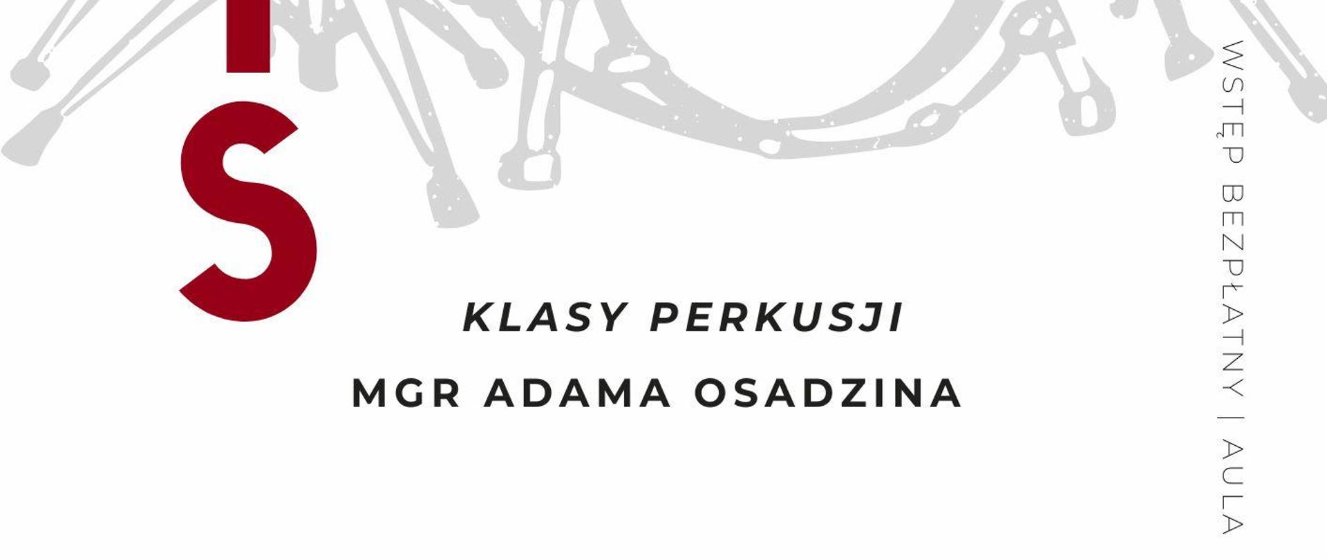 Plakat dotyczący popisu klasy perkusji mgr Adama Osadzina odbywającego się w dniu 22.04.2024 r. o godz.18.00.