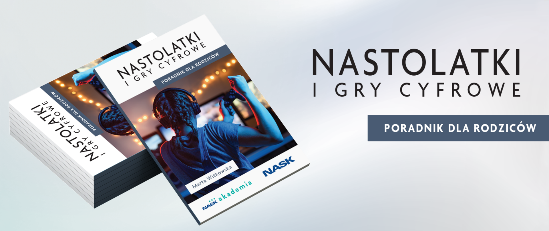 Na grafice widać stosik książek po prawej stronie. Na tytułowej okładce widać dziewczynkę z padem w ręku i słuchawkami na uszach. Po lewej widać napis: "Nastolatki i gry cyfrowe. Poradnik dla rodziców. "