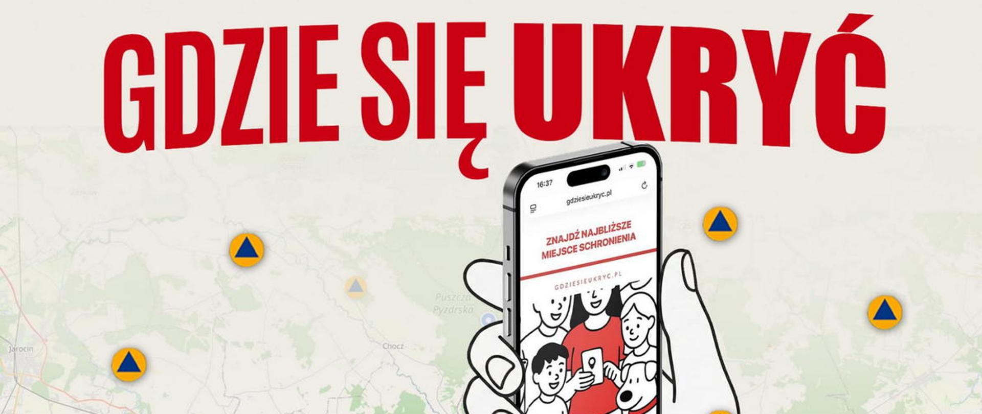 Zdjecie przedstawia trzymany w dloni telefon a na jego ekranie widoczna aplikacja do poszukiwania miejsca schronienia. U góry napis Gdzie się ukryć. W tle mapa.