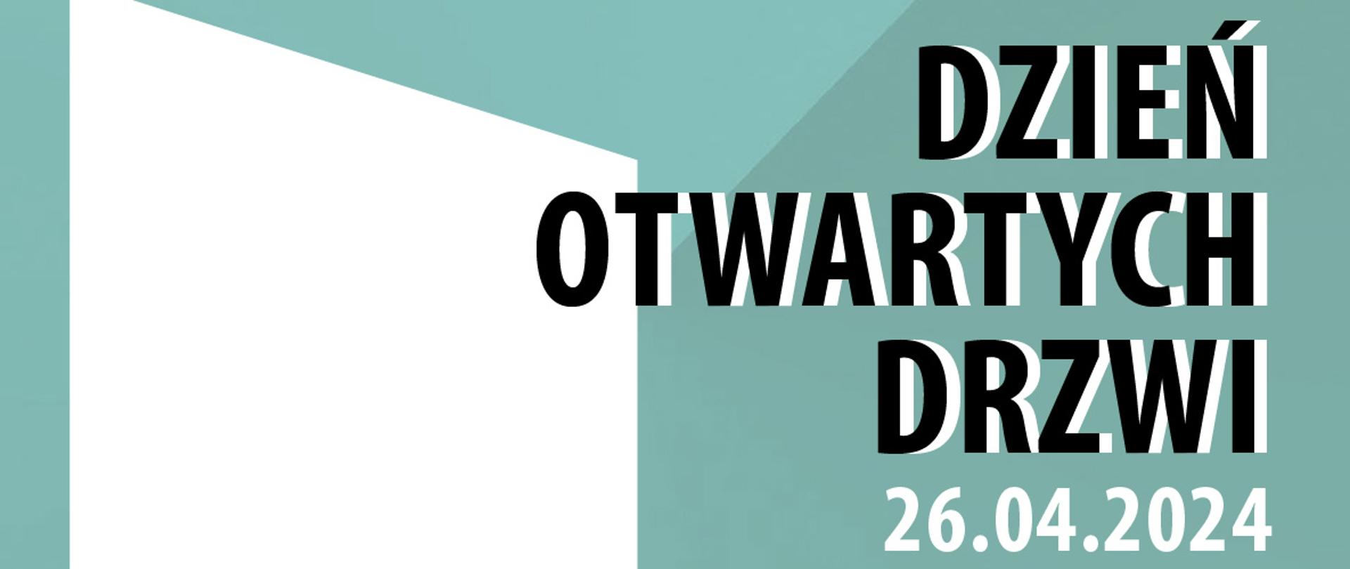 Tekst: DZIEŃ OTWARTYCH DRZWI 26.04.2024, w tle płaskie formy, trzy zielone i jeden biały