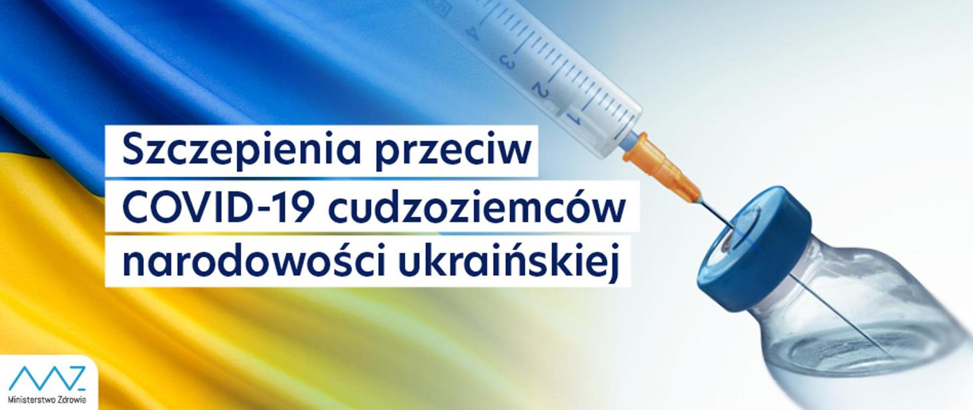 Ministerstwo Zdrowia / Szczepienia przeciw Covid-19 cudzoziemców narodowości ukraińskiej (w j. polskim)