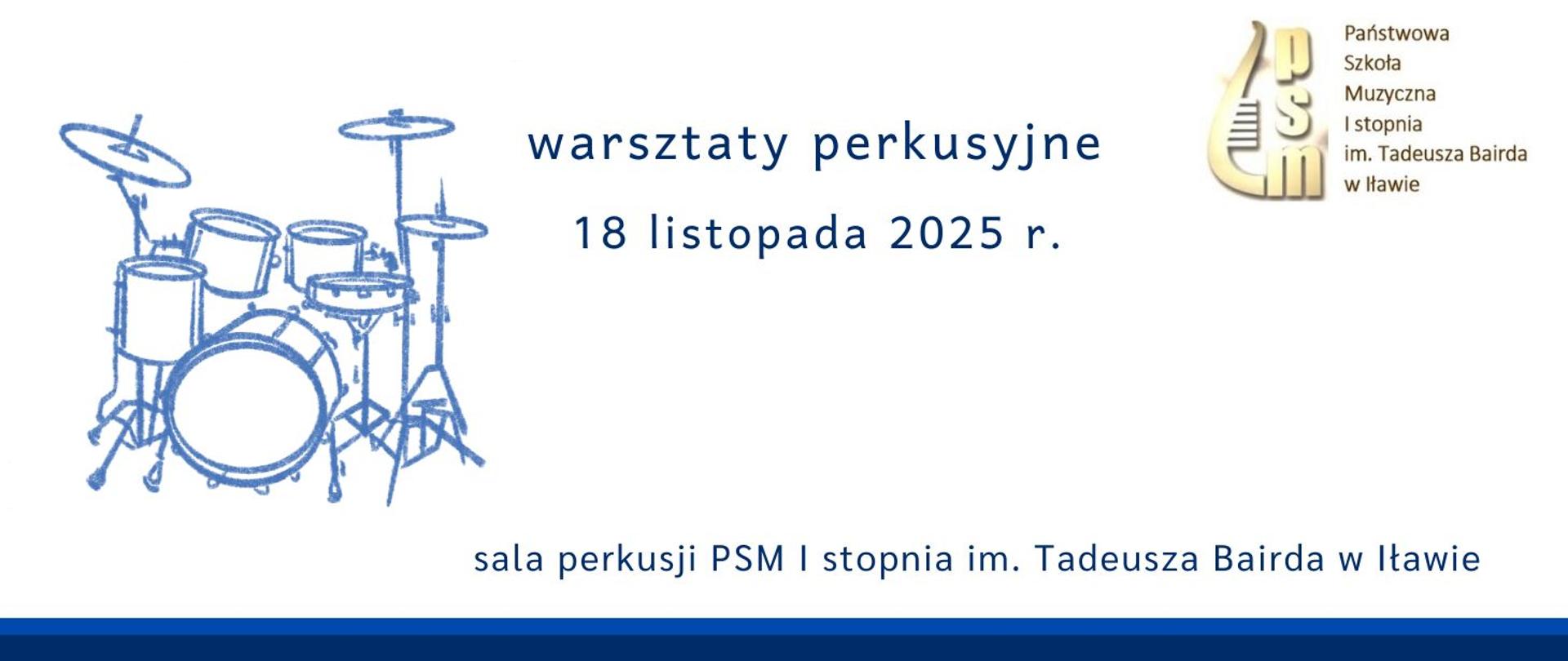plakat informacyjny z Logo Państwowej Szkoły Muzycznej I stopnia im. Tadeusza Bairda w Iławie w kształcie połówki cytry w kolorze brązowym z napisem warsztaty perkusyjne w dniu osiemnastego listopada dwa tysiące dwudziestego piątego roku w sali perkusji PSM I stopnia im. Tadeusza Bairda w Iławie w kolorze granatowym z grafiką perkusji na białym tle 