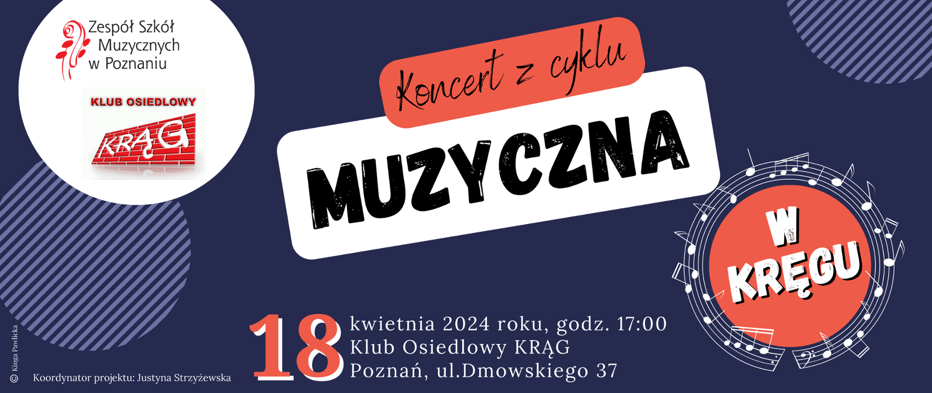 Plakat na granatowym tle z logo ZSM i Klubu Krąg. Duży napis Koncert z cyklu Muzyczna w kręgu, 18 kwietnia 2024 roku, godz. 17:00, Klub Osiedlowy Krąg, Poznan, ul. Dmowskiego 37. Koordynator projektu Justyna Strzyżewska, projekt graficzny: Kinga Pawlicka