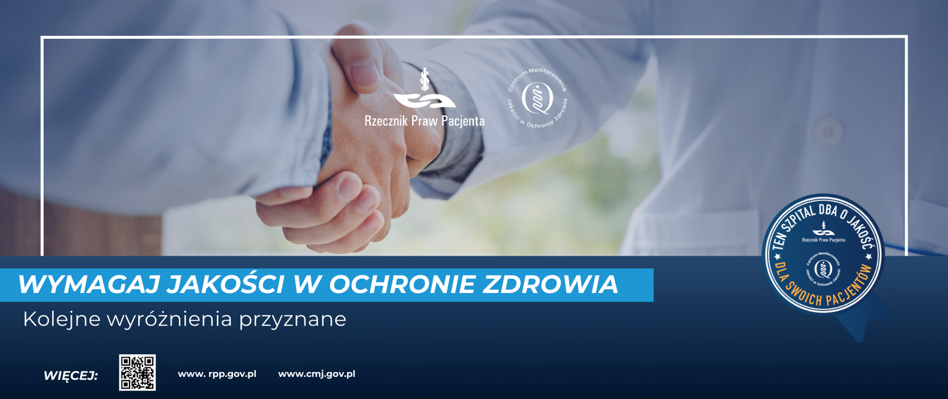 Grafika przedstawia dwie dłonie w uścisku, jedna osoba w białym fartuchu sugeruje, że jest to lekarz. Pod sodem napis Wymagaj jakości w ochronie zdrowia - kolejne wyróżnienia przyznane. Po prawej stronie znak wyróżnienia wymagaj jakości z napisem ten szpital dba o jakość dla swoich pacjentów.