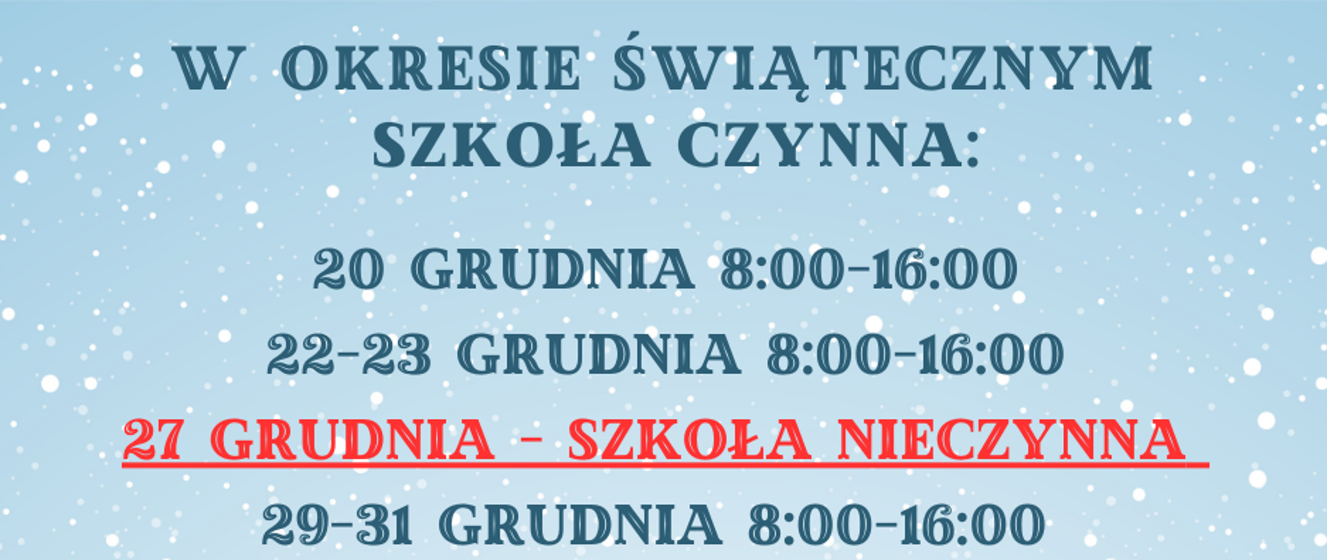 Grafika na niebieskim tle przedstawiająca harmonogram pracy szkoły w okresie świątecznym: 20 grudnia 8:00-16:00, 22-23 grudnia 8:00–16:00, 27 grudnia szkoła nieczynna, 29-31 grudnia 8:00-16:00, 2 stycznia 8:00-16:00, 3 stycznia szkoła nieczynna, 5 stycznia 8:00-16:00